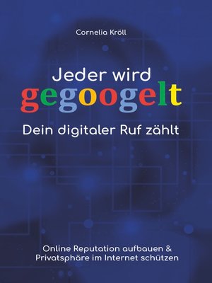 cover image of Jeder wird gegoogelt--Dein digitaler Ruf zählt